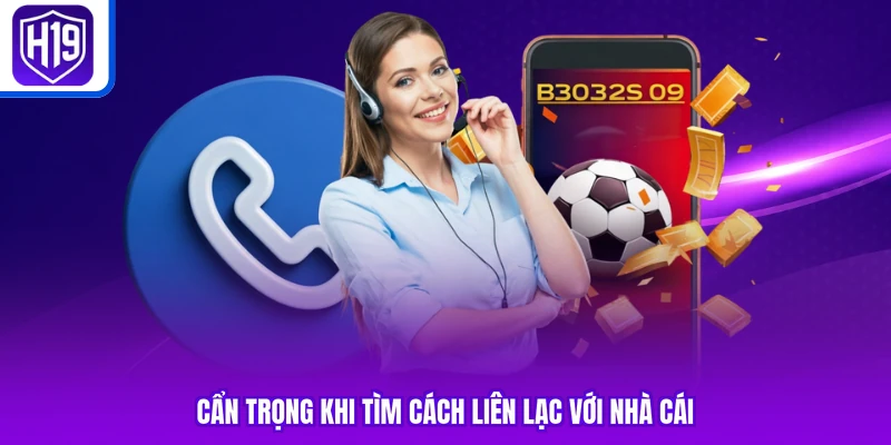 Cẩn trọng khi tìm cách liên lạc với nhà cái