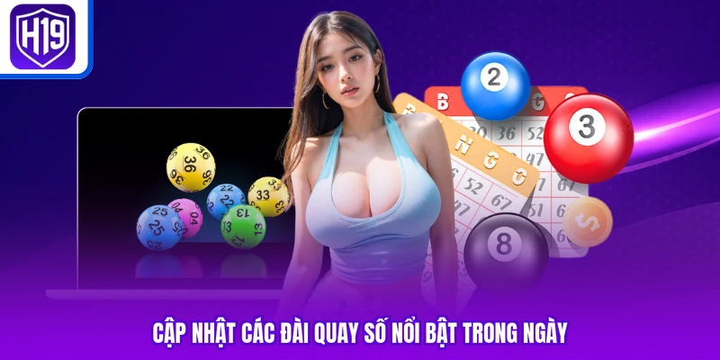 Cập nhật các đài quay số nổi bật trong ngày