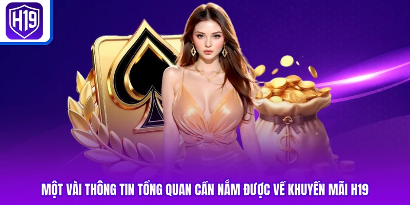 Một vài thông tin tổng quan cần nắm được về khuyến mãi H19