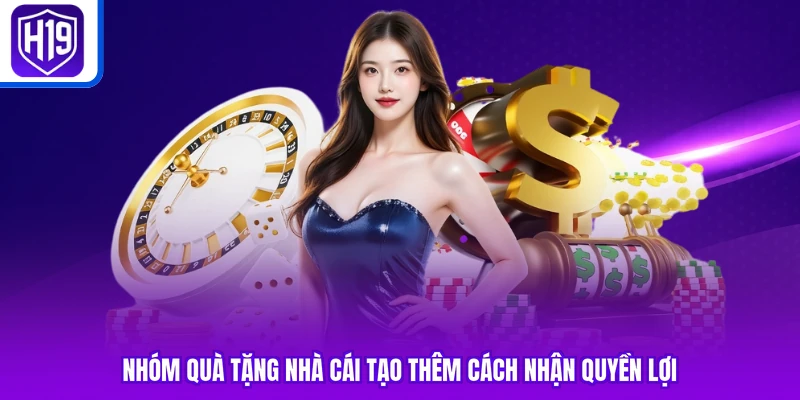 Nhóm quà tặng nhà cái tạo thêm cách nhận quyền lợi